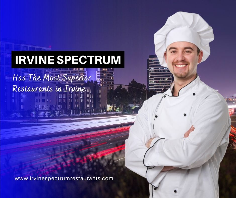 why-irvine-spectrum-restaurants-are-considered-the-best