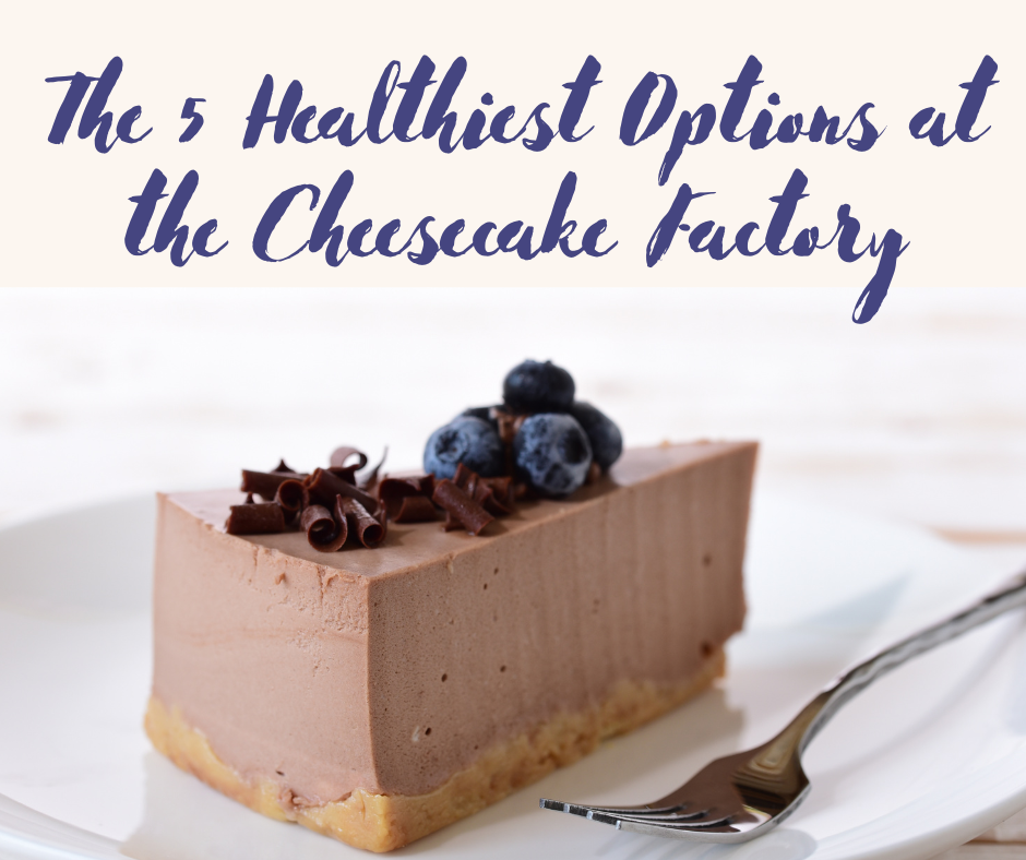 Want to know the healthiest options at The Cheesecake Factory? We list them all here.