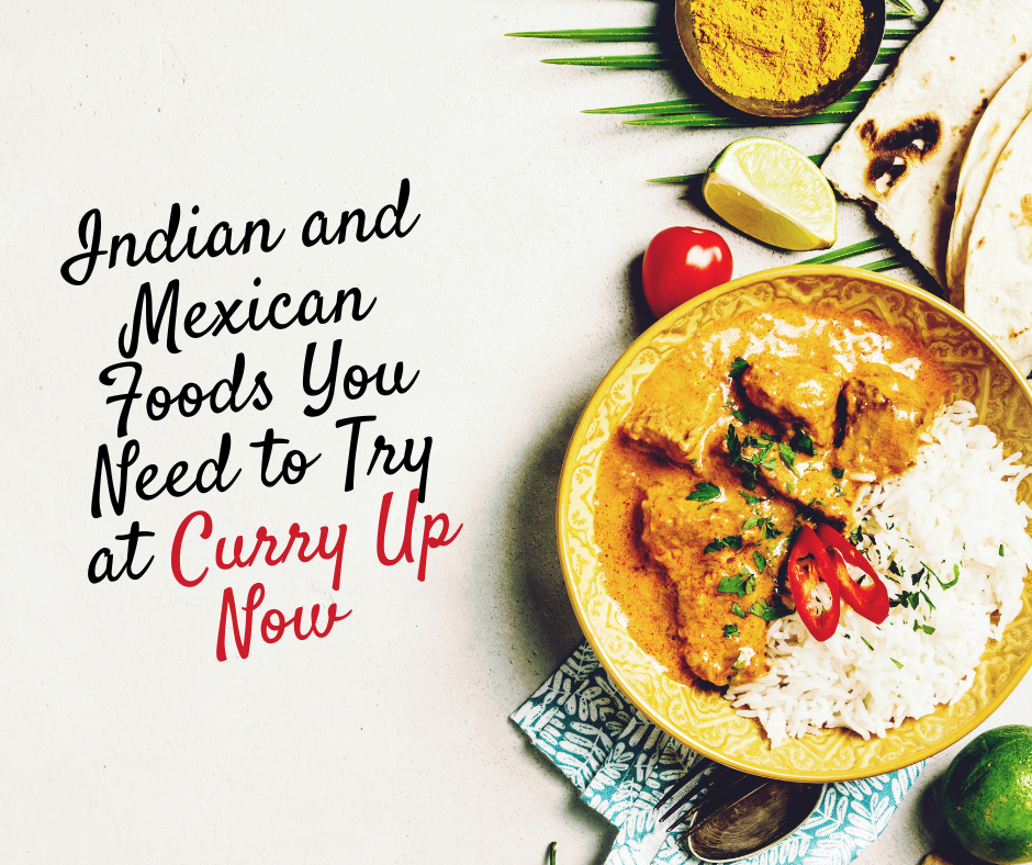 Get Indian and Mexican food at Curry Up Now!